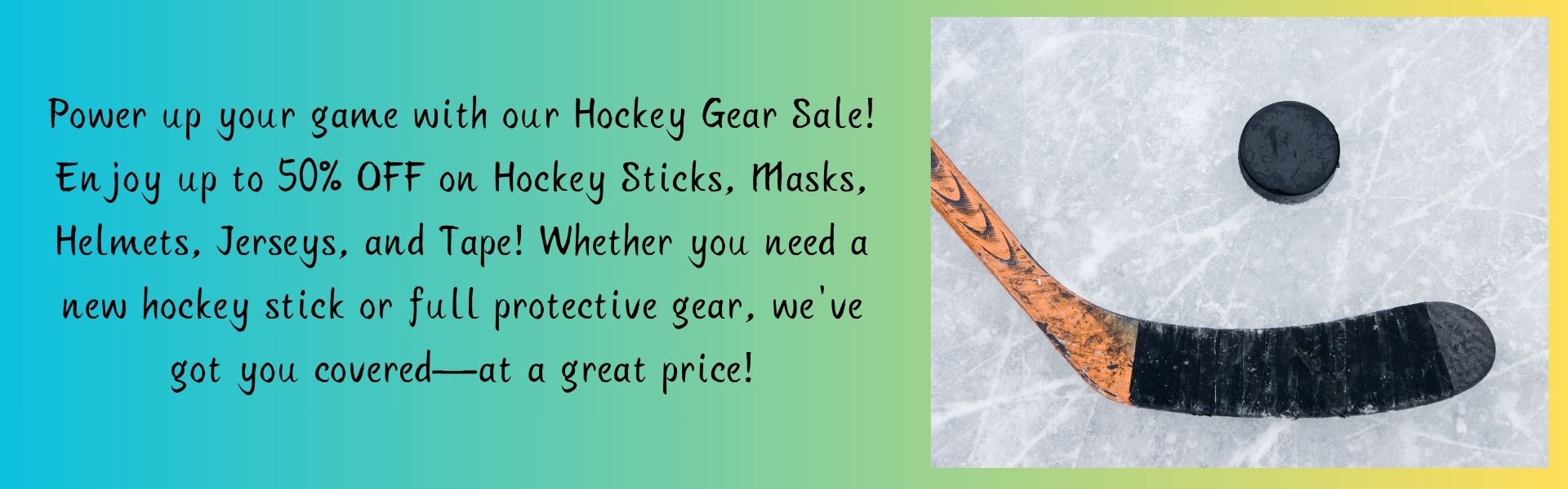 Hockey Sticks, Jerseys, Helmets, Pucks, Tape & More – Premium Hockey Gear for Players